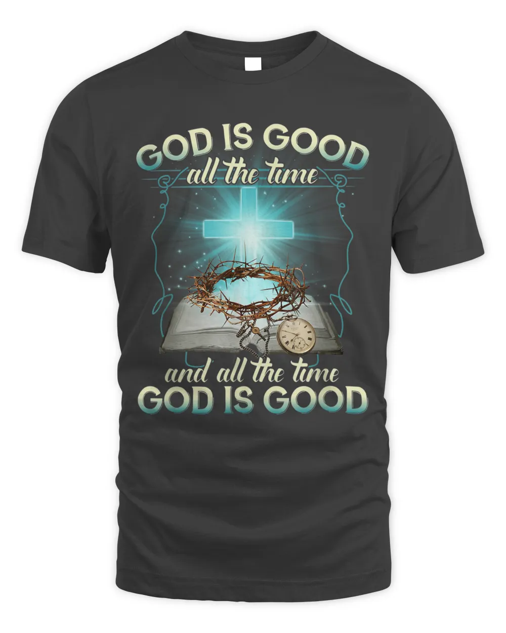 God Is Good All The Time And All The Time God Is Good Christian Shirt, Religious Shirt, Jesus shirt, Christian Gift