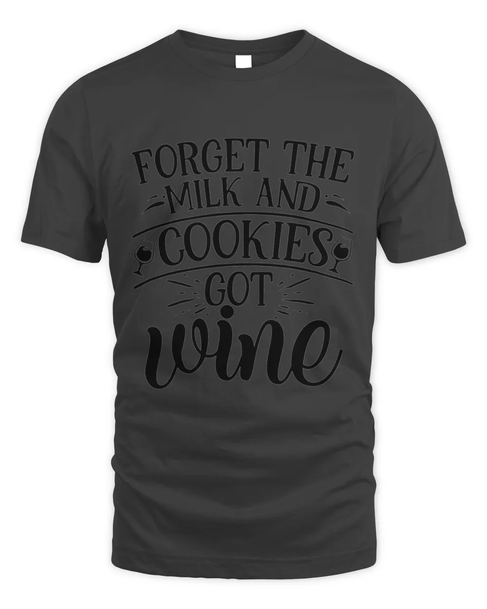 Forget The Milk And Cookies Got Wine, Men's & Women's Merry Christmas Shirt