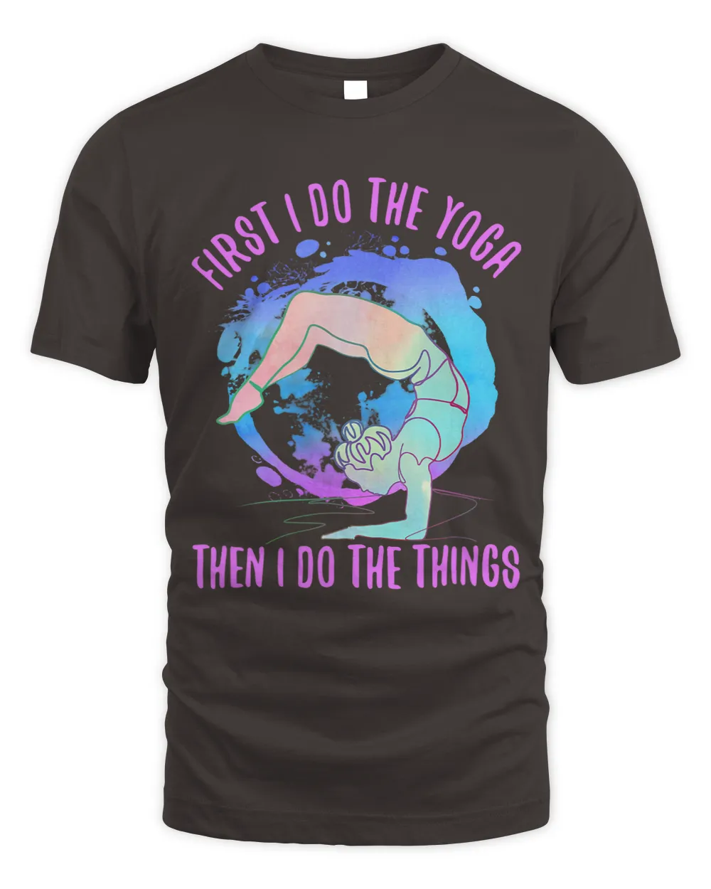 First I Do The Yoga Then I Do The Things Yogi Yoga