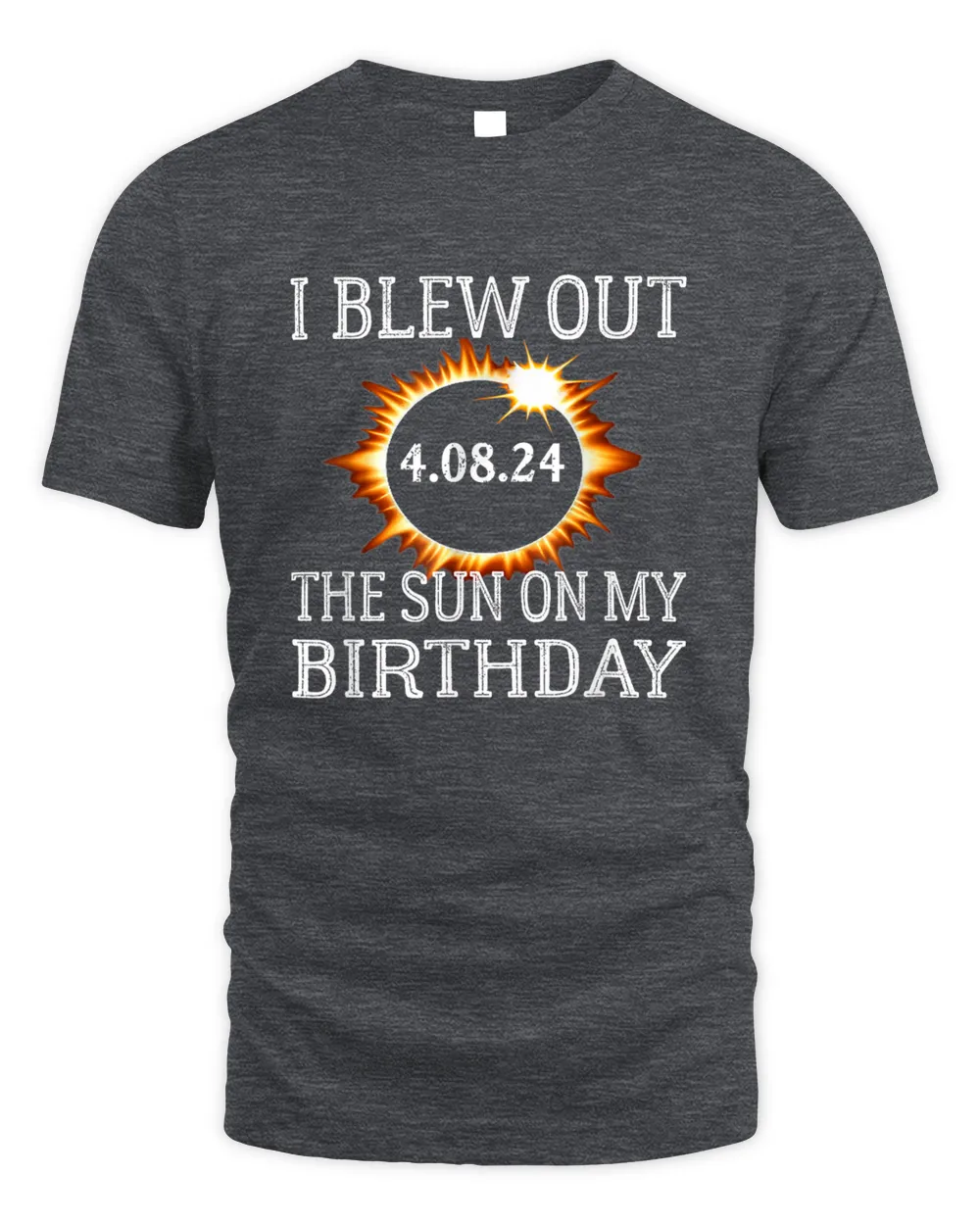 Birthday Solar Eclipse I blew out the sun on my birthday T-Shirt