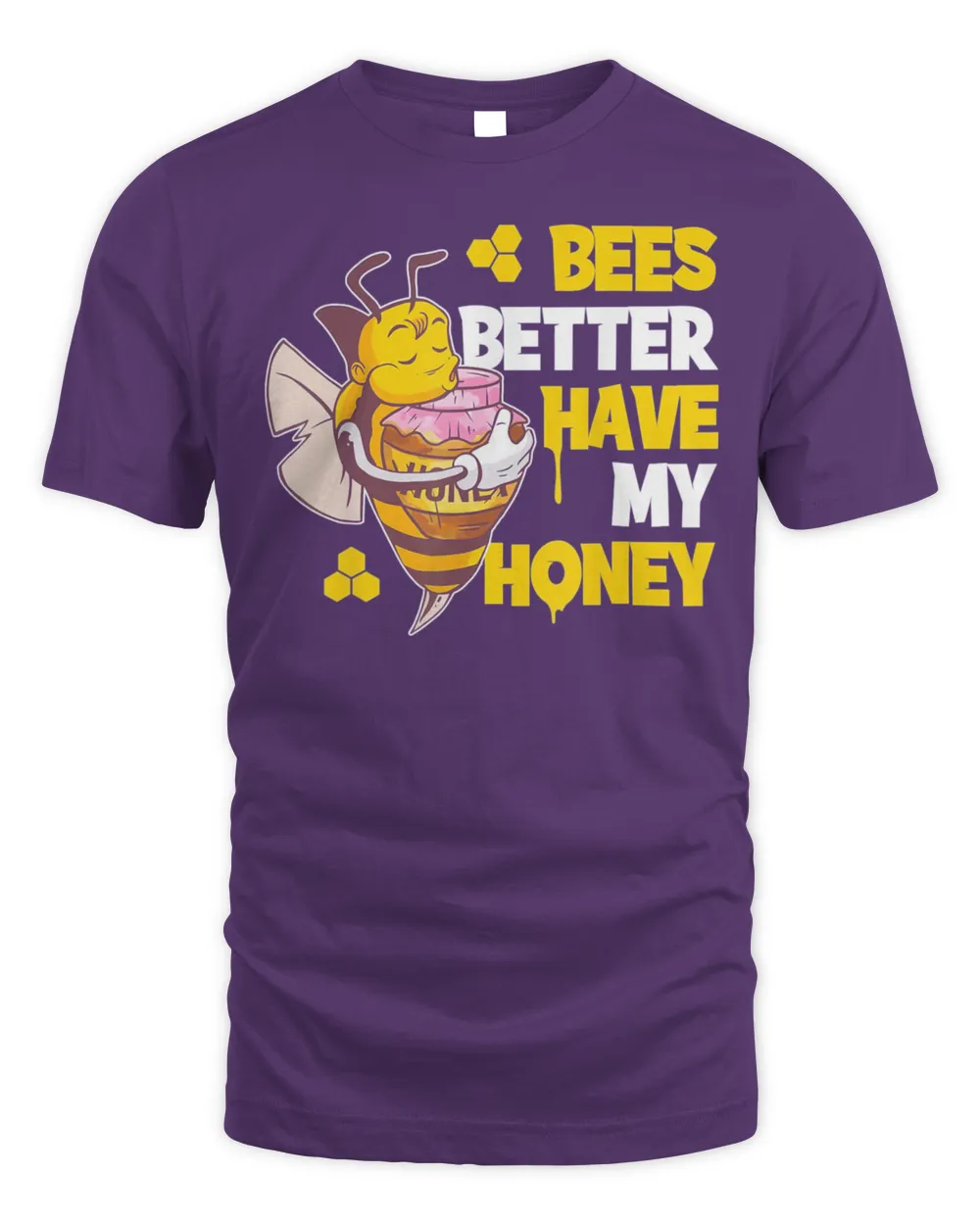 Bees Better Have My Honey T-Shirt