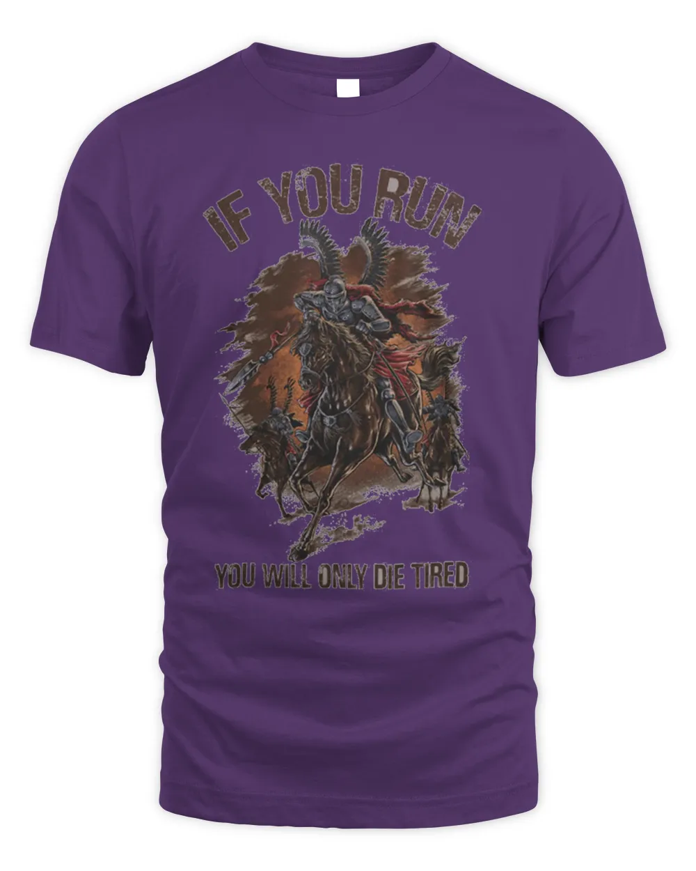 If you run, you will only die tired Shirt
