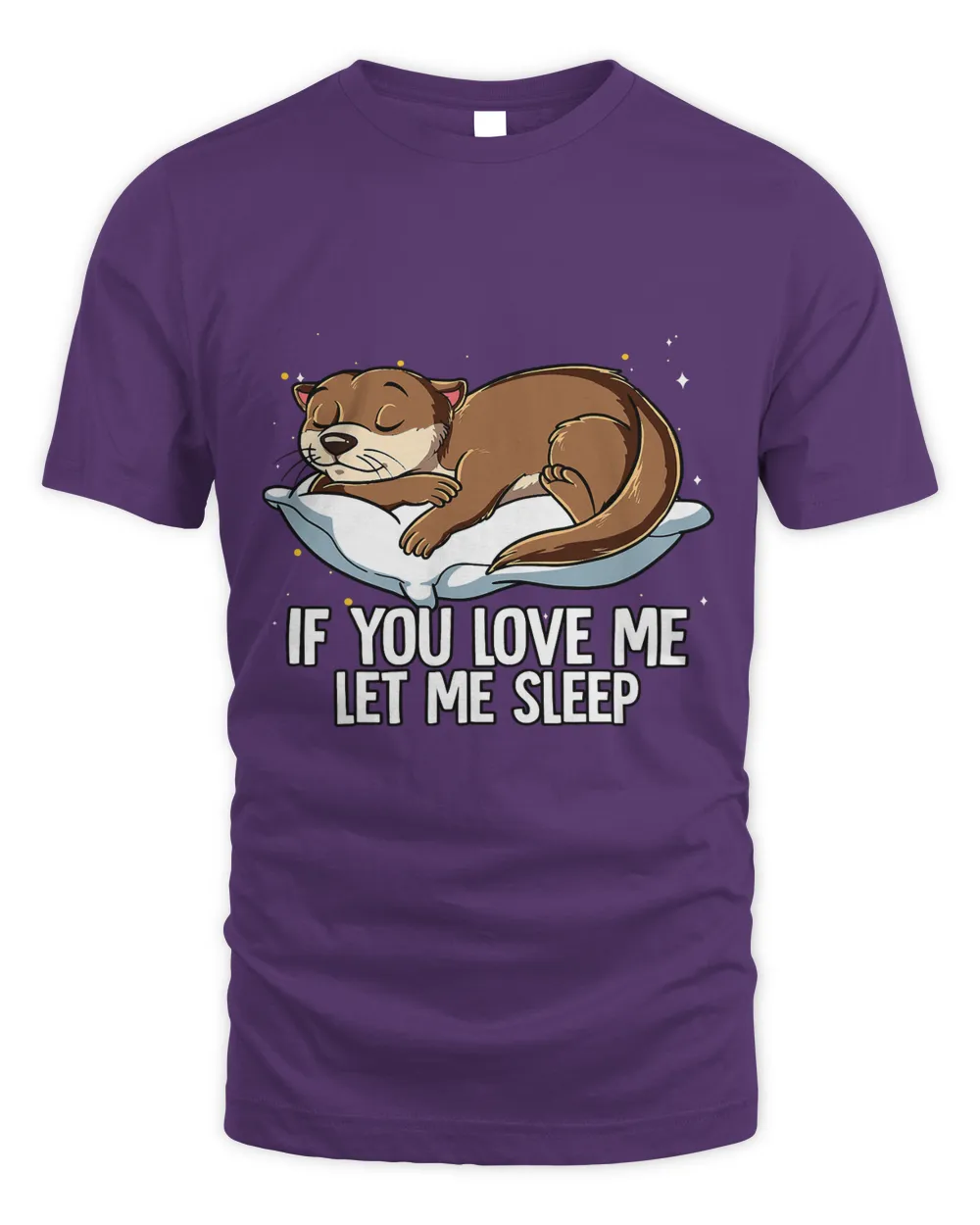 If You Love Me Let Me Sleep Otter