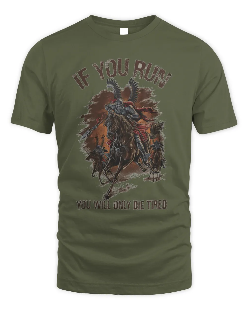 If you run, you will only die tired Shirt