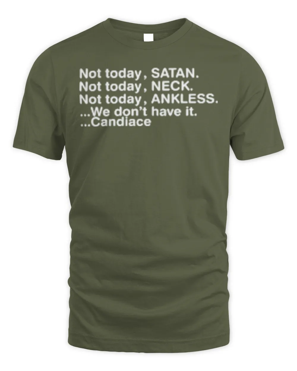 Not Today Satan Neck Ankless We Don’t Have It Candiace Shirt