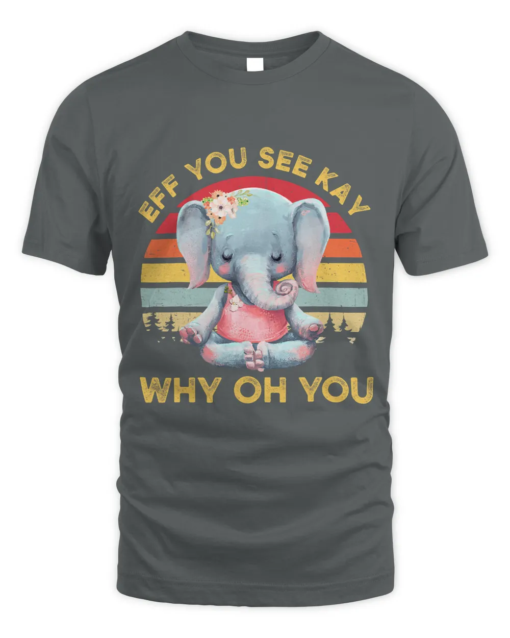 Elephants Lover Yoga Eff You See Kay Why Oh You Funny Vintage Elephant Yoga Lover