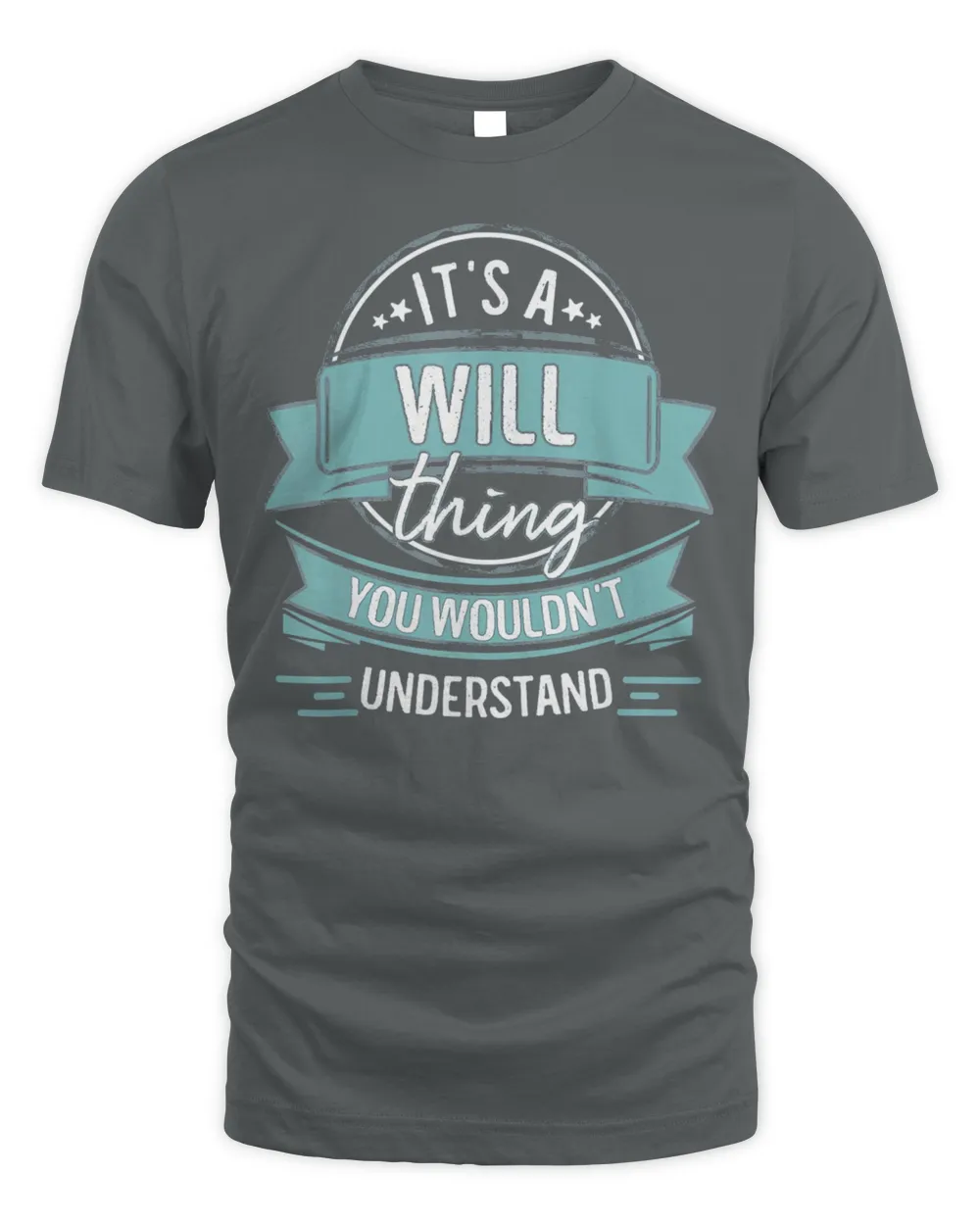 It’s A Will Thing You Wouldn’t Understand, First Name T-Shirt