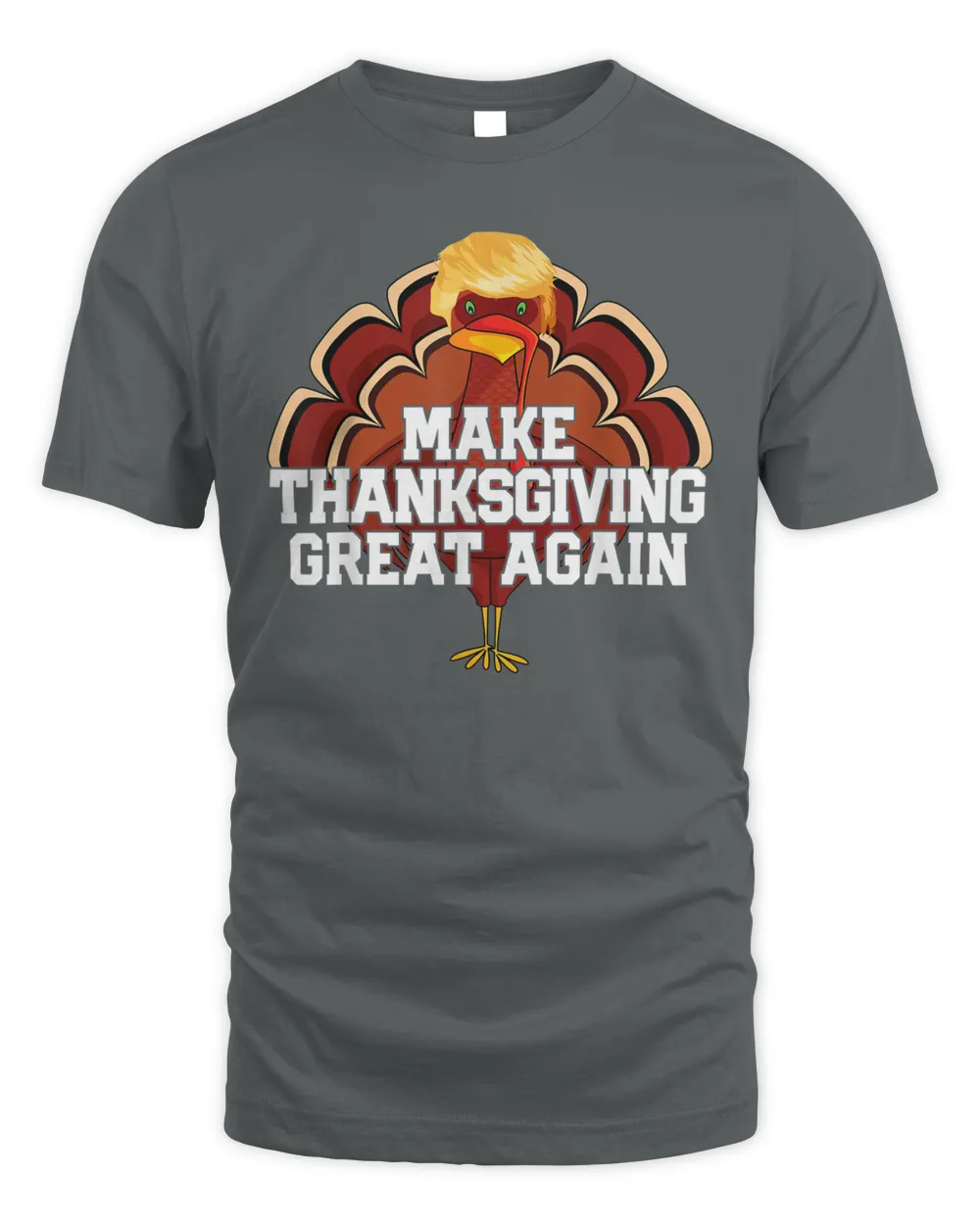 MAKE THANKSGIVING GREAT AGAIN Trump Turkey Shirt Best Gift