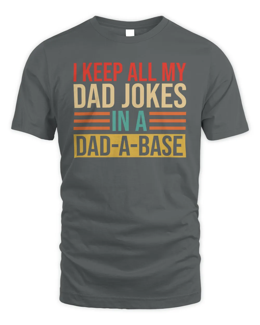 I Keep All My Dad Jokes In A Dad-a-base