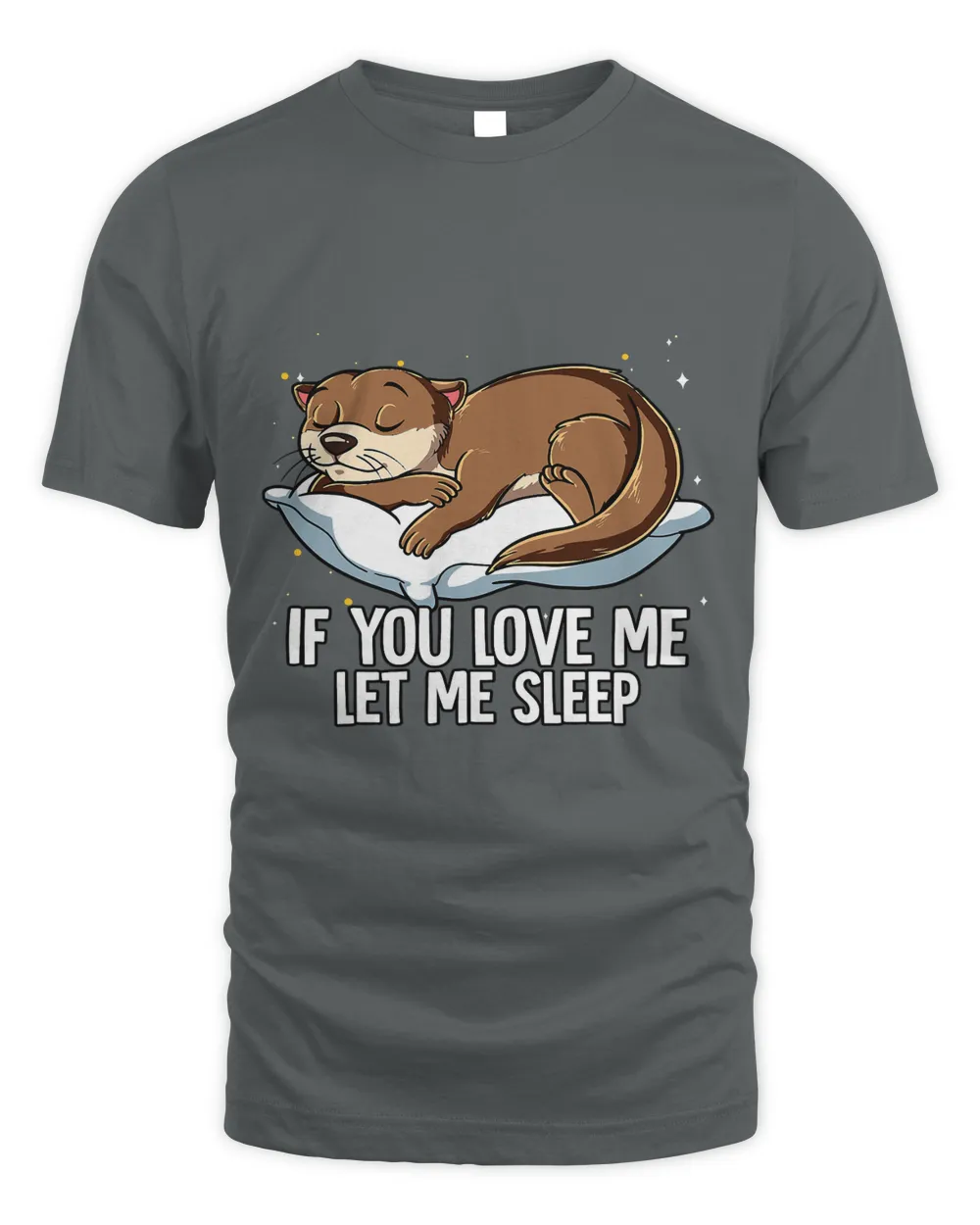 If You Love Me Let Me Sleep Otter