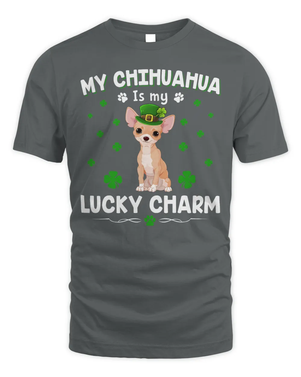 My chihuahua Is My Lucky Charm Funny St Patricks Day T-Shirt