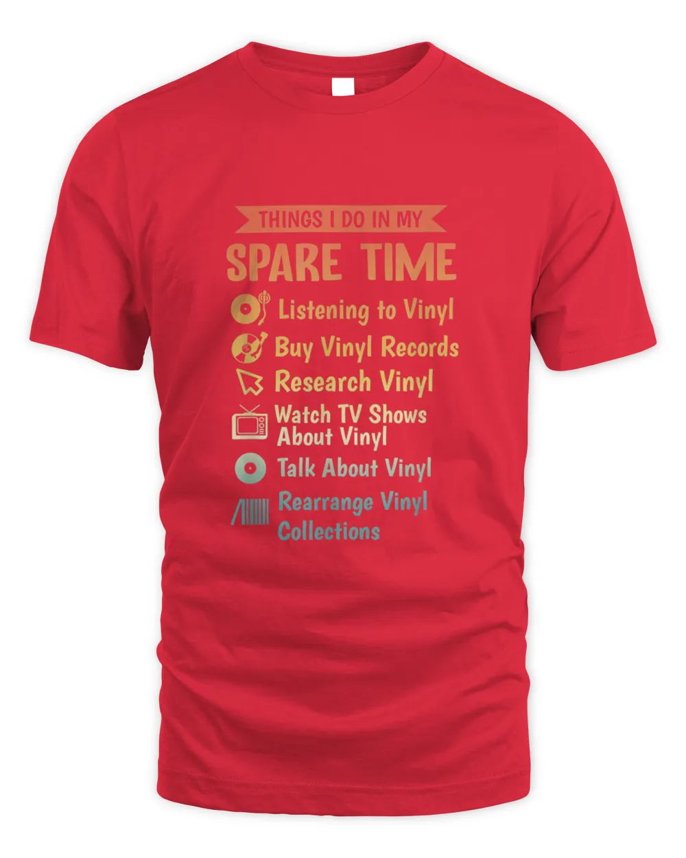 Addicted To Vinyl Things I Do In My Spare Time Vinyl 11491 T-Shirt