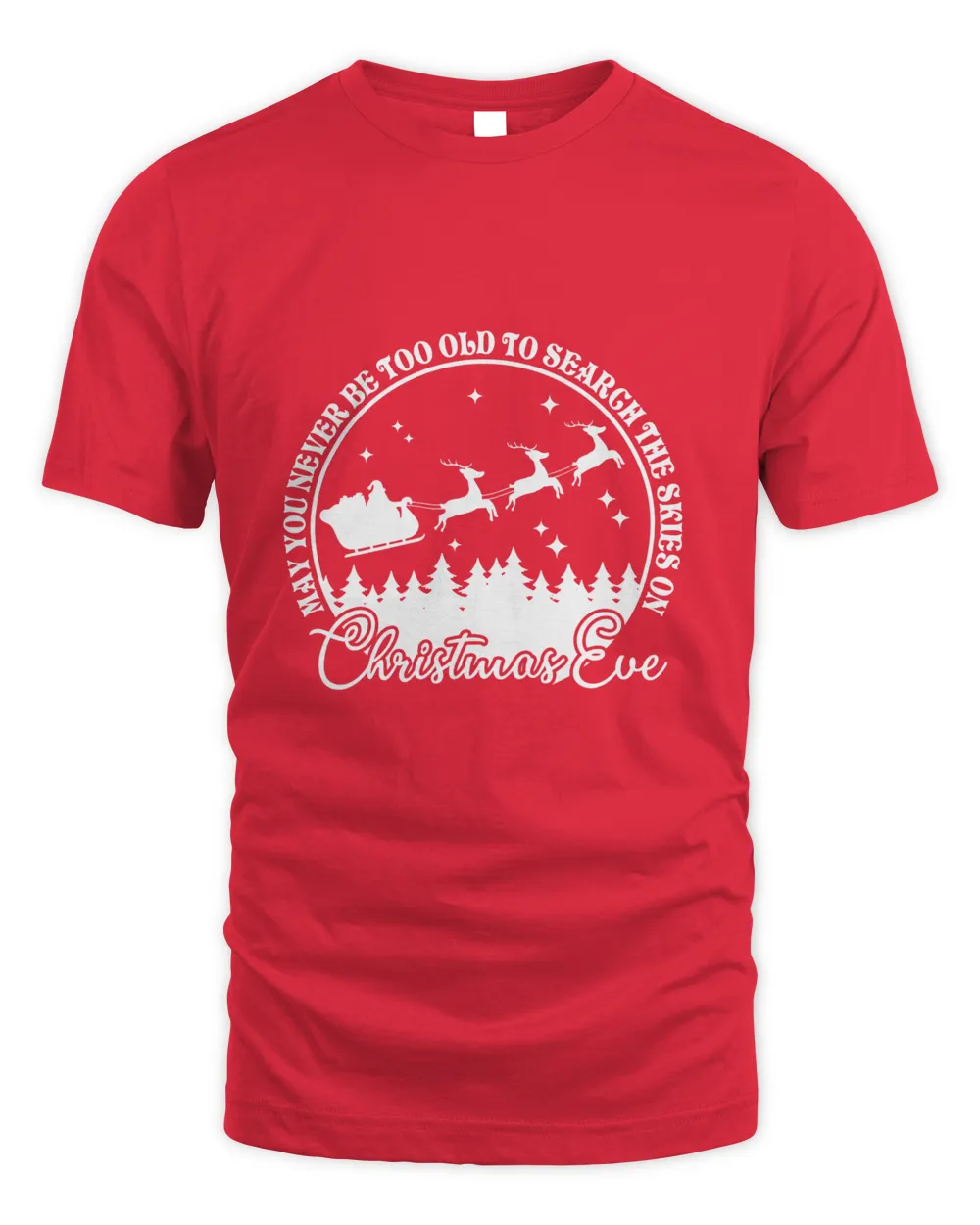 May You Never Be Too Old To Search The Skies On Christmas Eve Unisex Standard T-Shirt