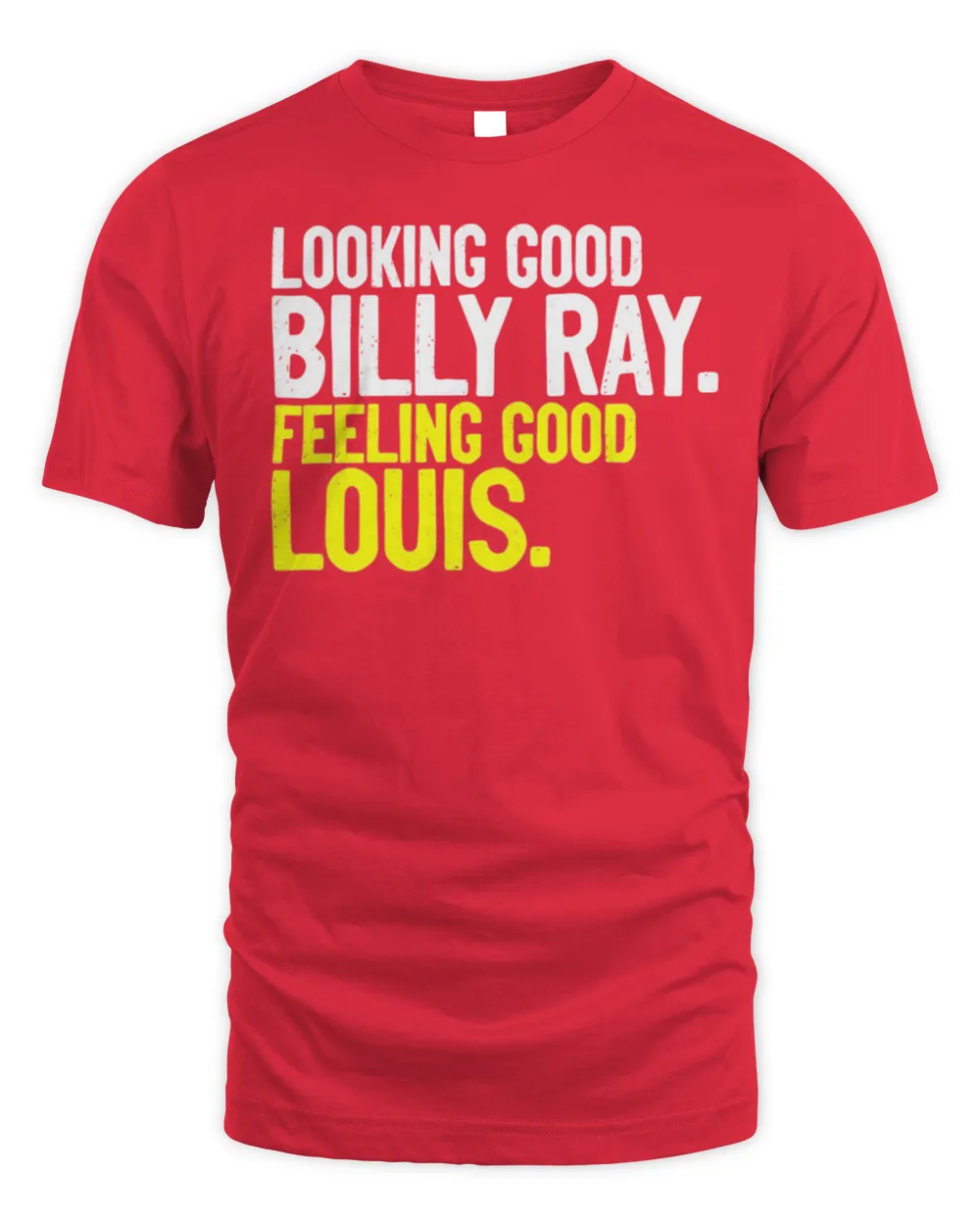 Looking Good Billy Ray Feeling Good Louis Trading Places T-shirt