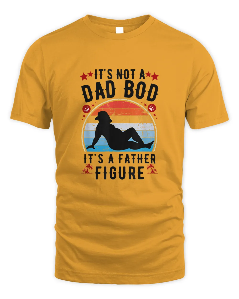 It's Not A Dad Bod It's A Father Figure Father's Day