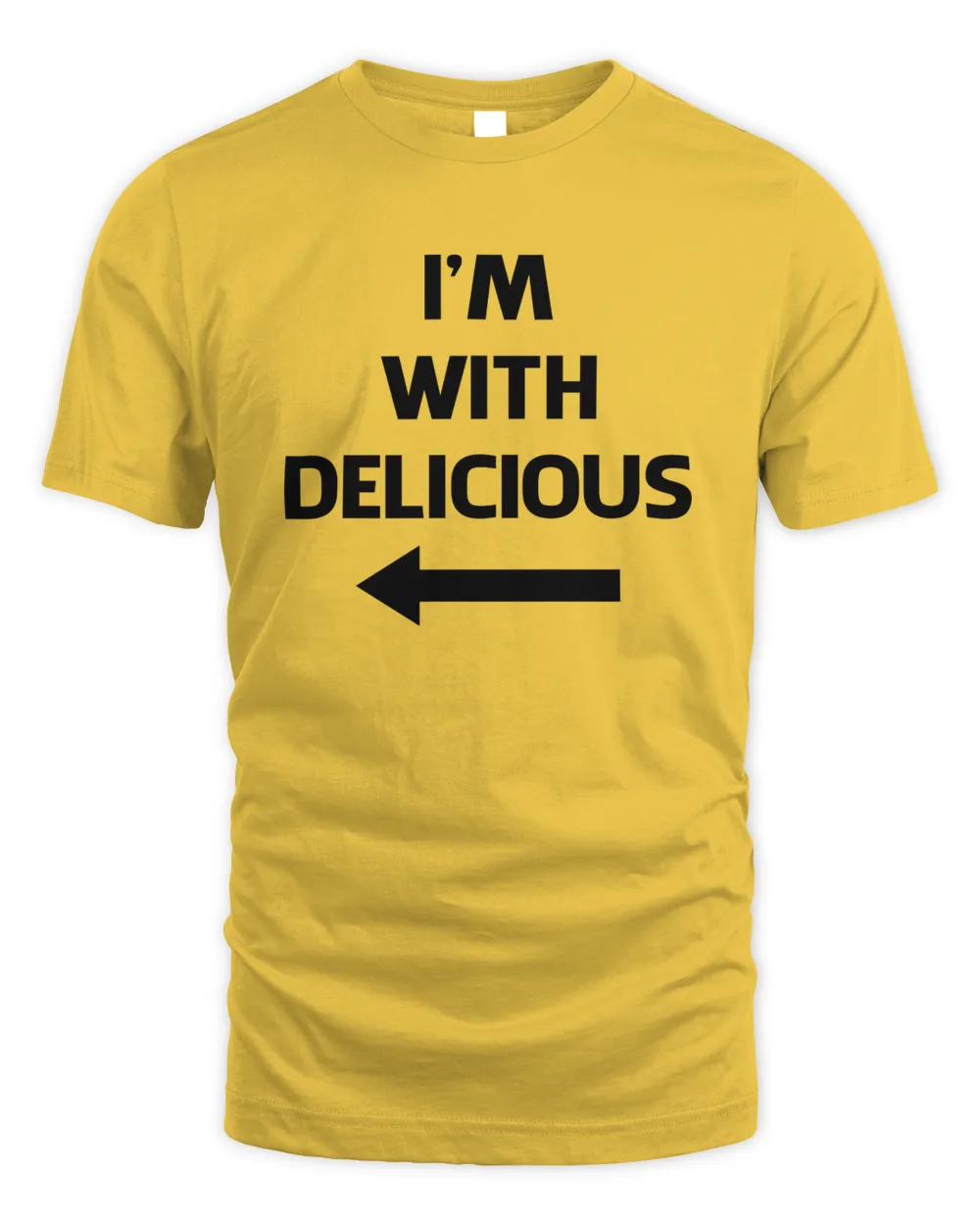 I'm With Delicious T Shirt