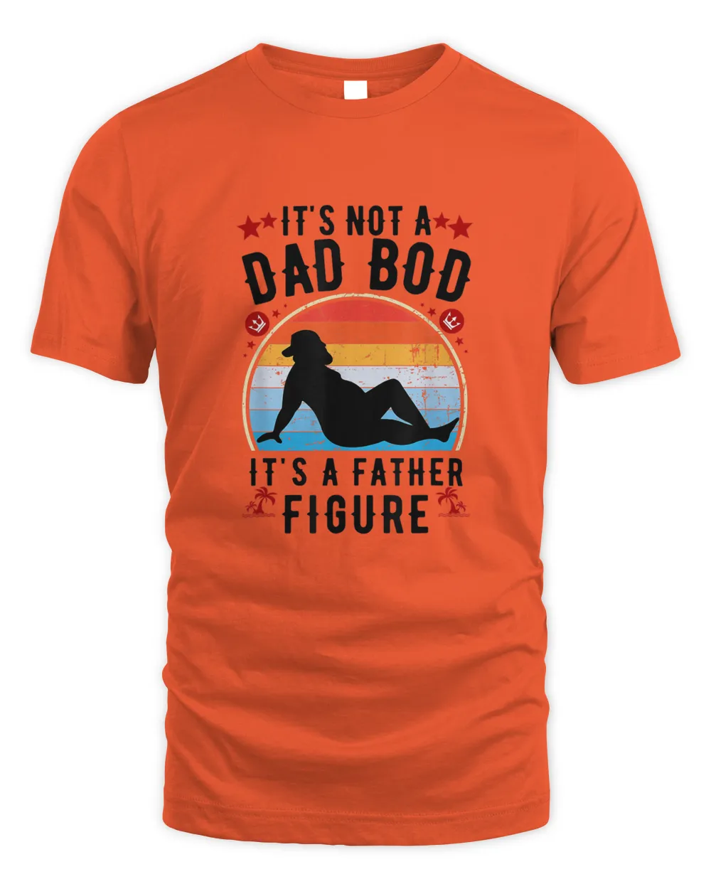 It's Not A Dad Bod It's A Father Figure Father's Day