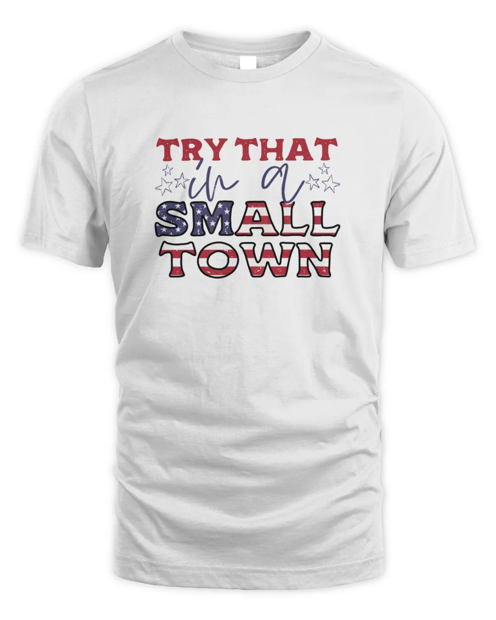 Vintage Try That In A Small Town - Lyric shirt, American Flag Quote, Country Music Unisex Standard T-Shirt white s