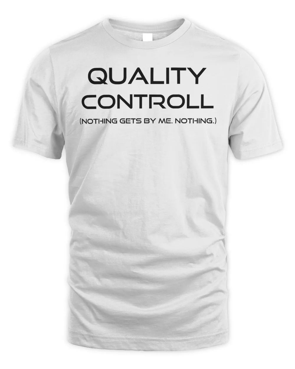 Quality Control Nothing Gets By Me QC Funny Humor Shirt