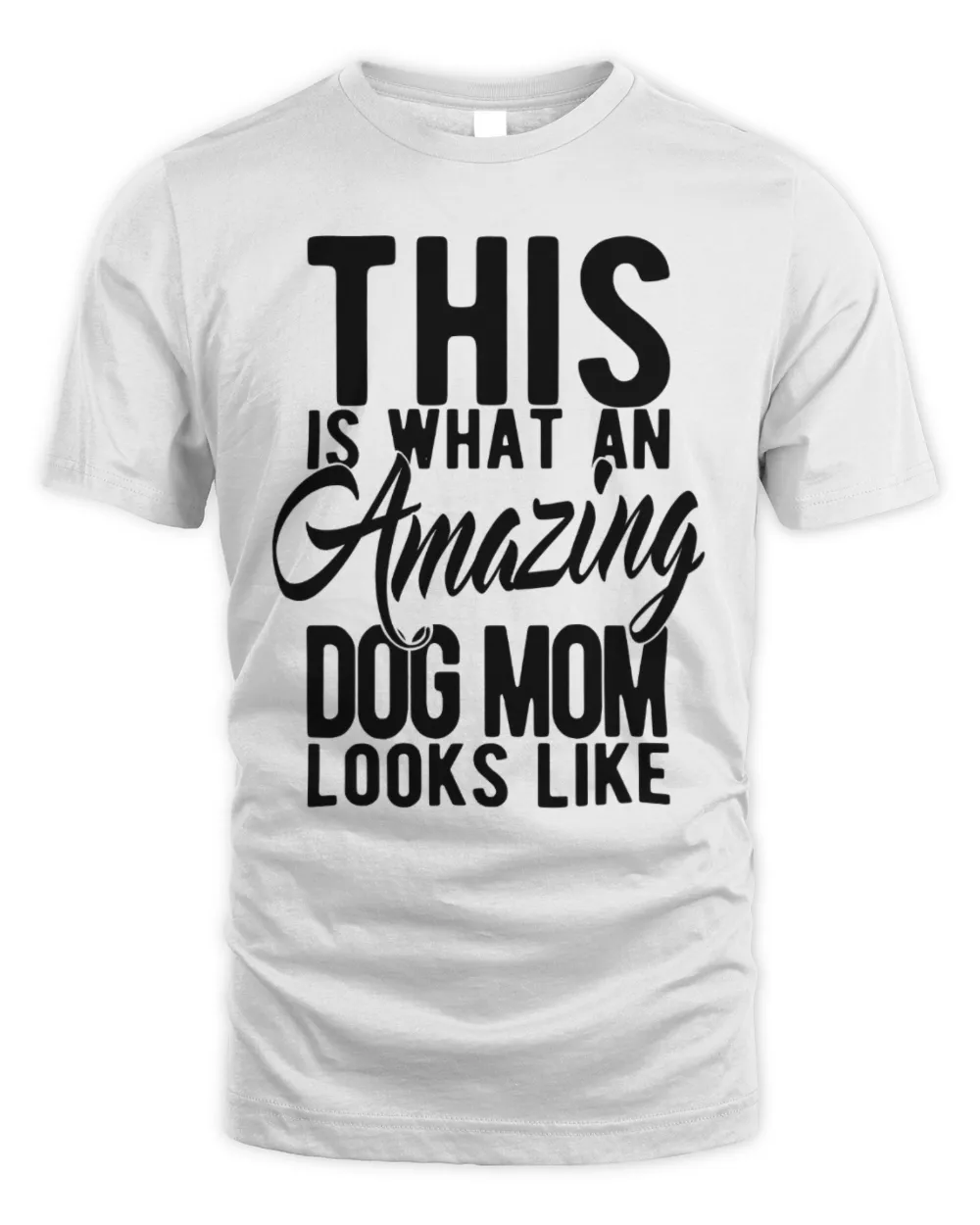 This Is What An Amazing Dog Mom Looks Like Shirt, Funny Dog Shirt, Shirt for Dog Lover