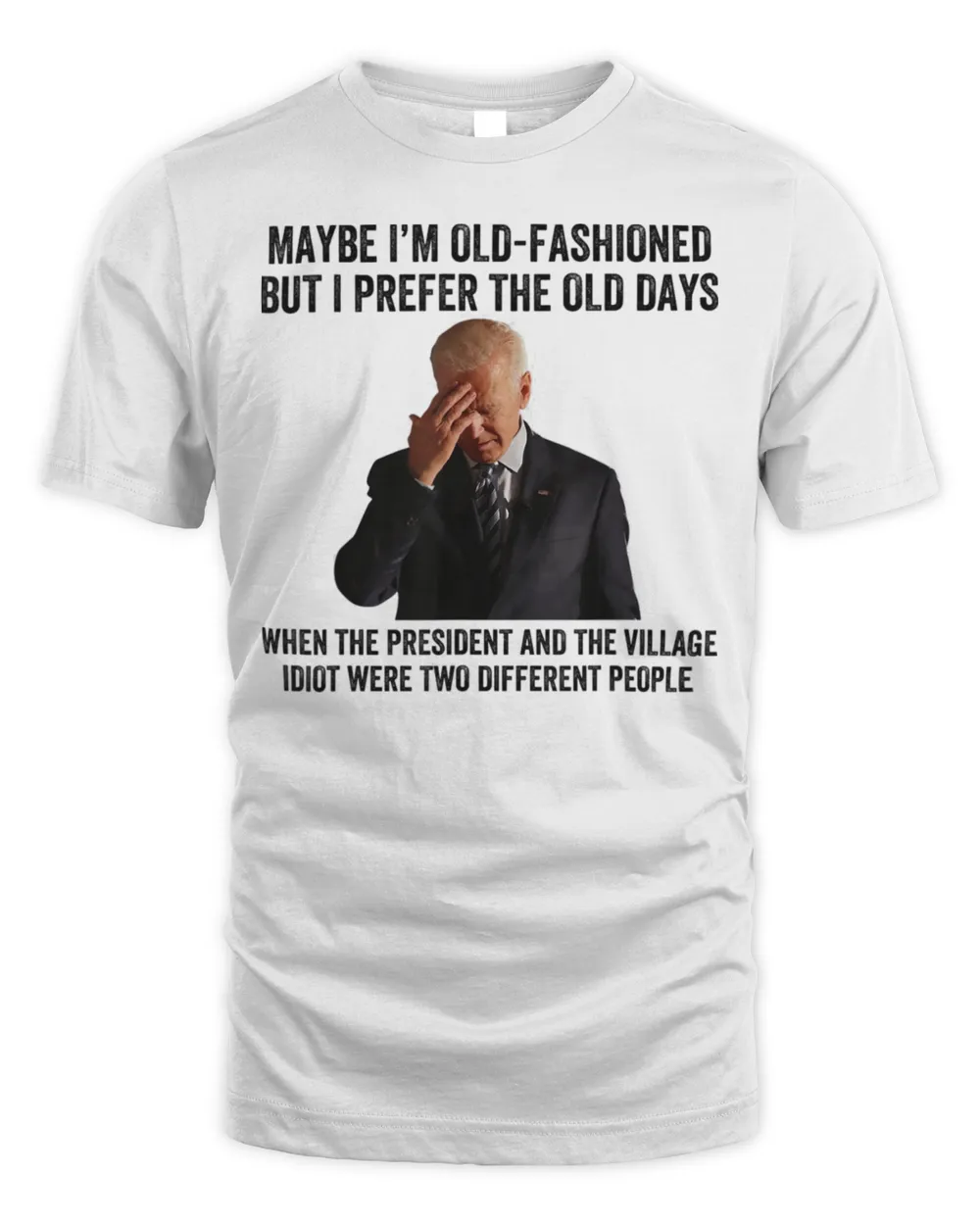 Biden Maybe I’m Old-Fashioned But I Prefer The Old Days Shirt