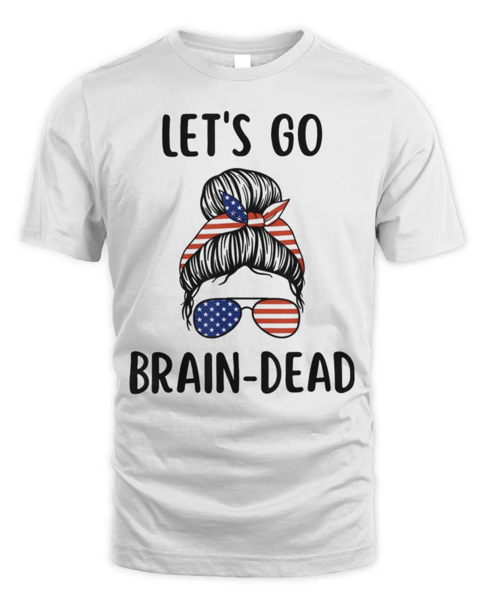 Let’s Go Brain Dead Political Shirt