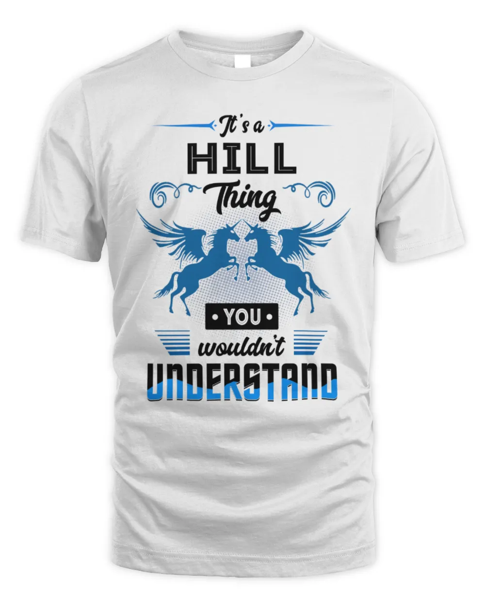 It's a Hill thing you wouldn't understand Unisex Standard T-Shirt white s
