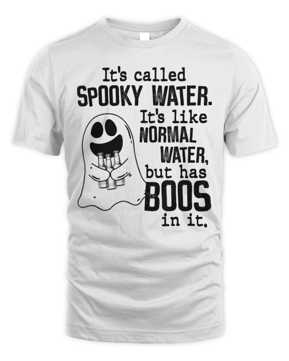 It’s Called Spooky Water It’s Like Normal Water But Has Boos T-Shirt