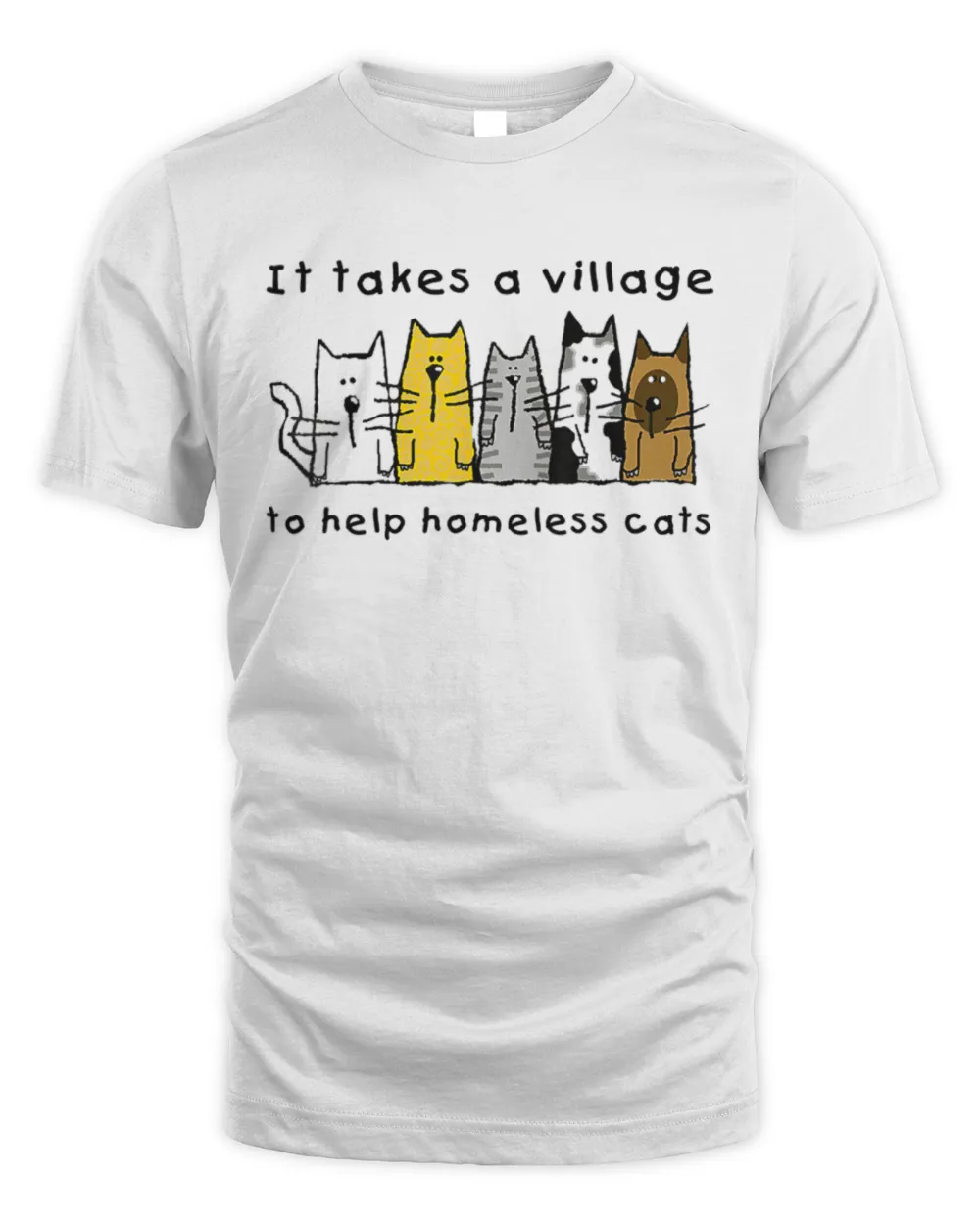 Cute Take Village Help Homeless Cats Rescue Kitten Adopt Pet TShirt Unisex Standard T-Shirt white s