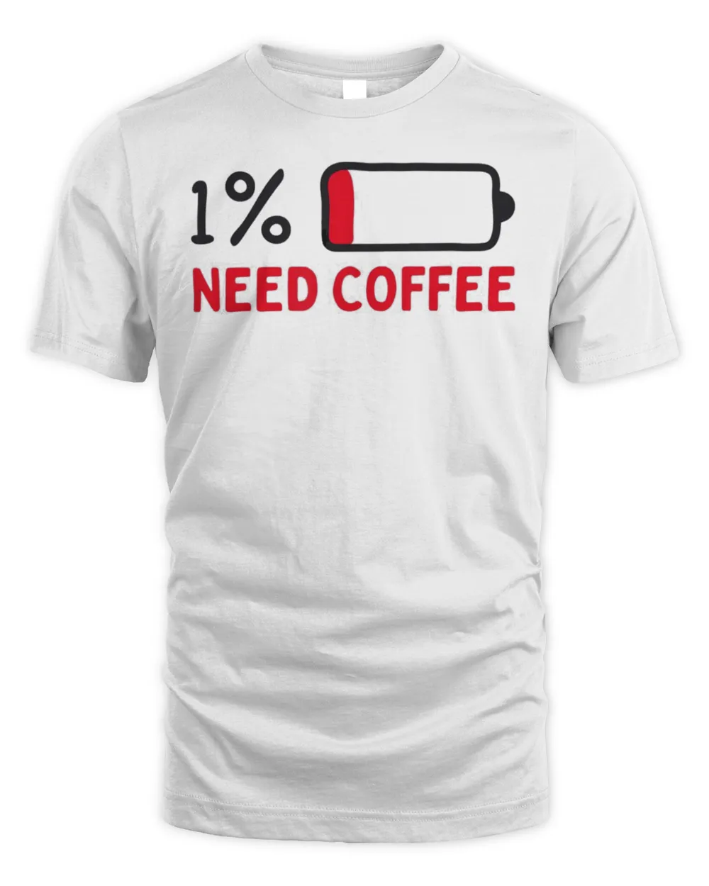 Need coffee low battery T-Shirt