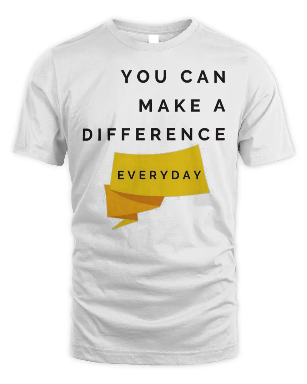 You Can Make A Difference Everyday Shirt