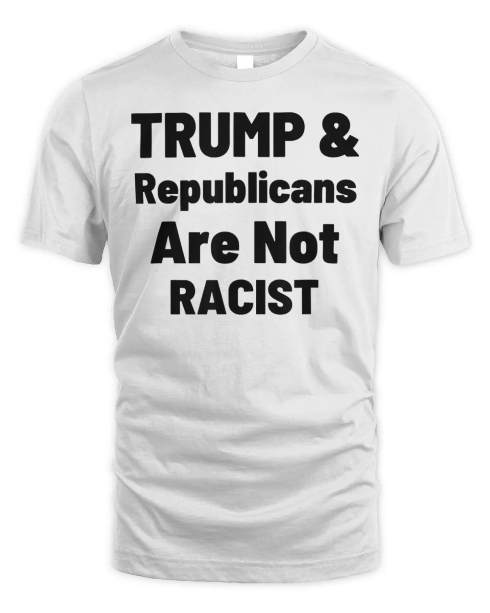 Political Trump And Republicans Are Not Racist Shirt