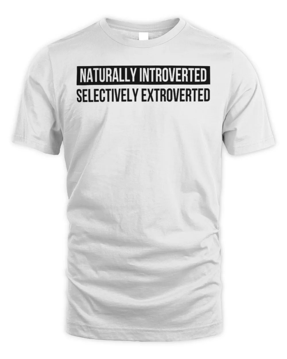 Naturally introverted selectively extroverted shirt