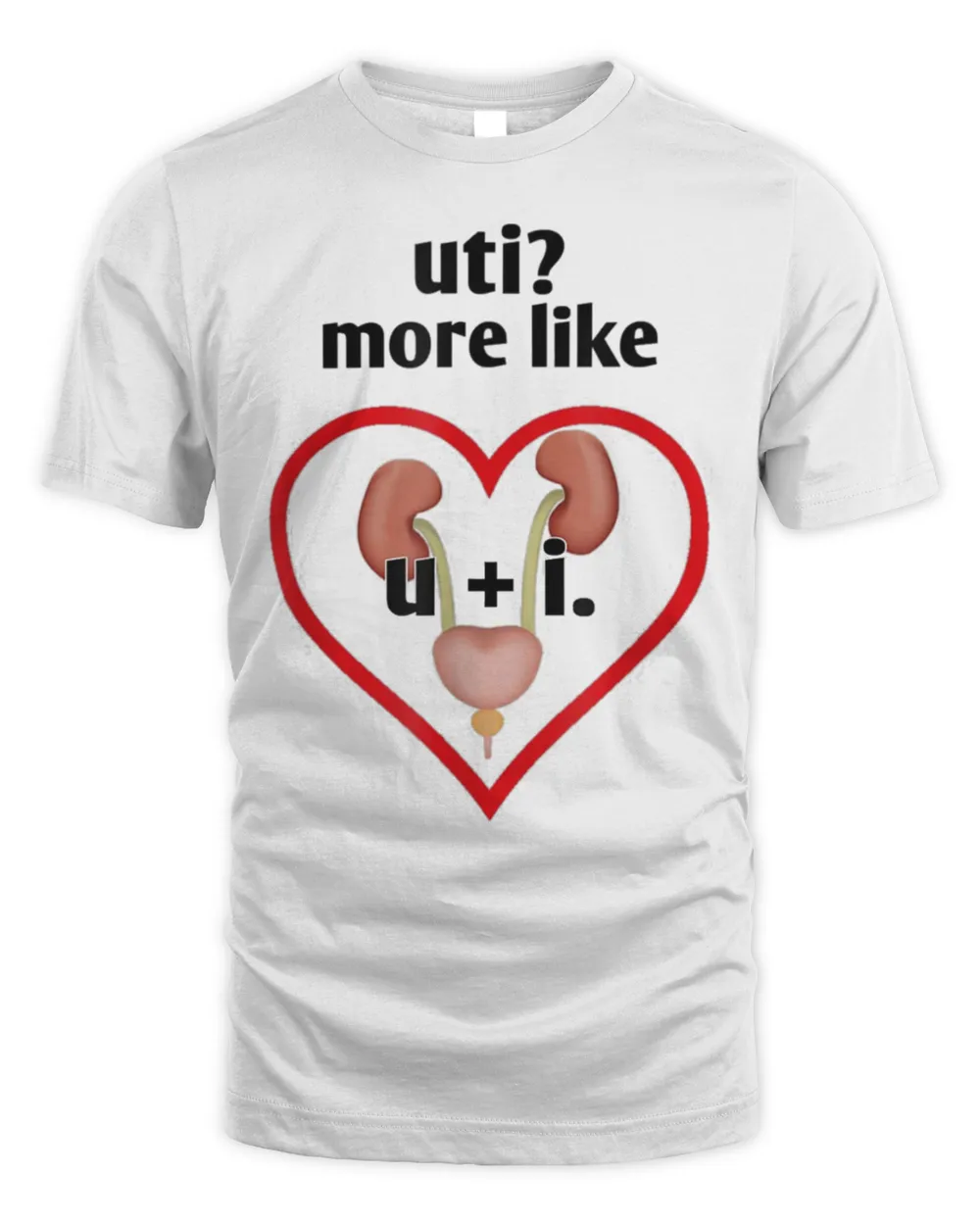 Uti More Like U Plus I Kidney Tee Shirt