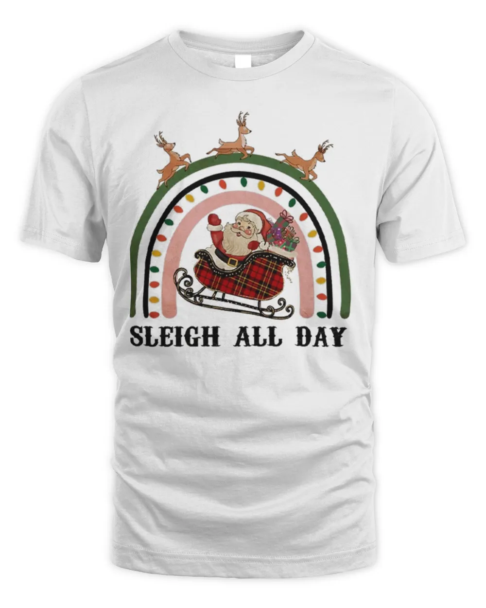 Sleigh All Day Christmas Tee Shirt