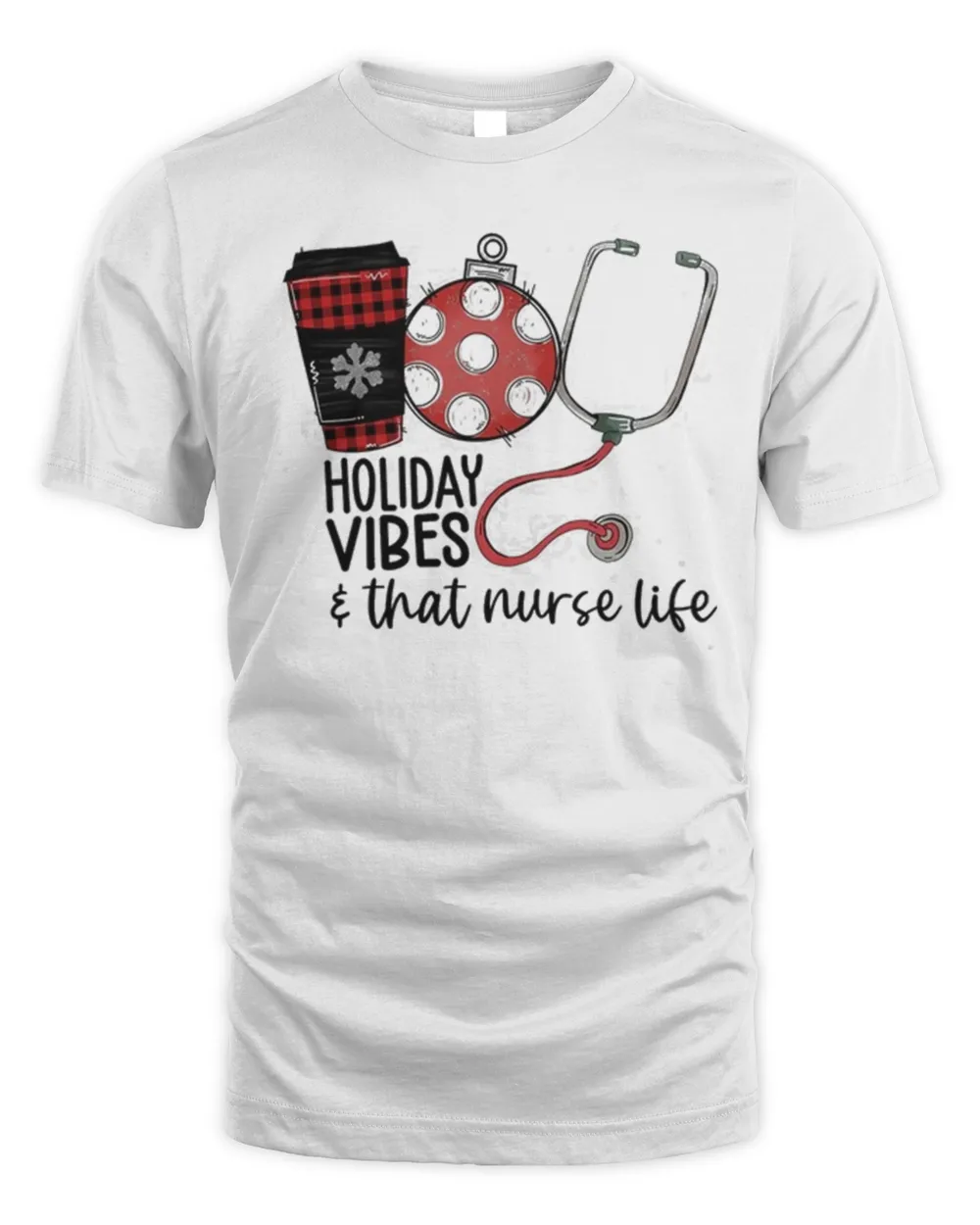 Holiday Vibes And That Nurse Life Christmas Shirt