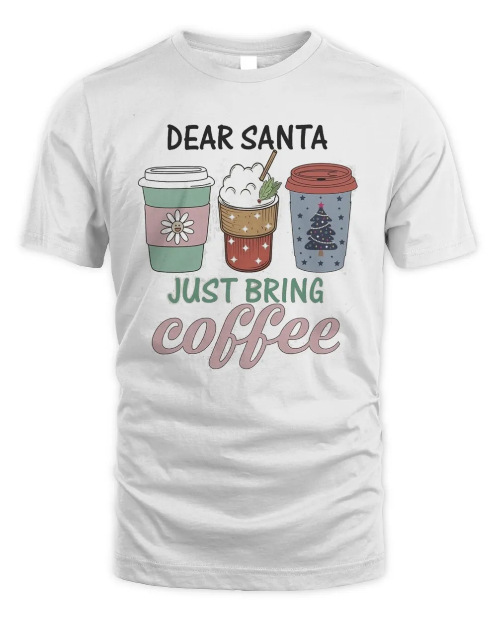 Dear Santa Just Bring Coffee Christmas T-Shirt