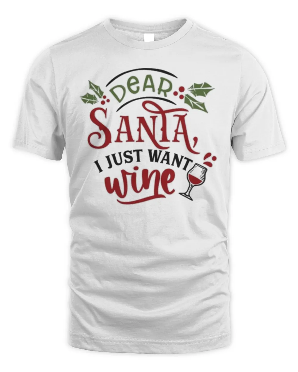 Dear Santa I Just Want Wine Christmas Wine Shirt