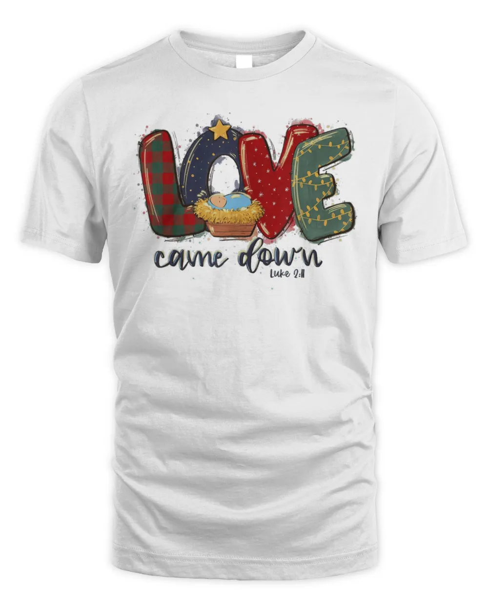 Love Came Down Luke 2.11 Baby Jesus Christmas Christian T-Shirt