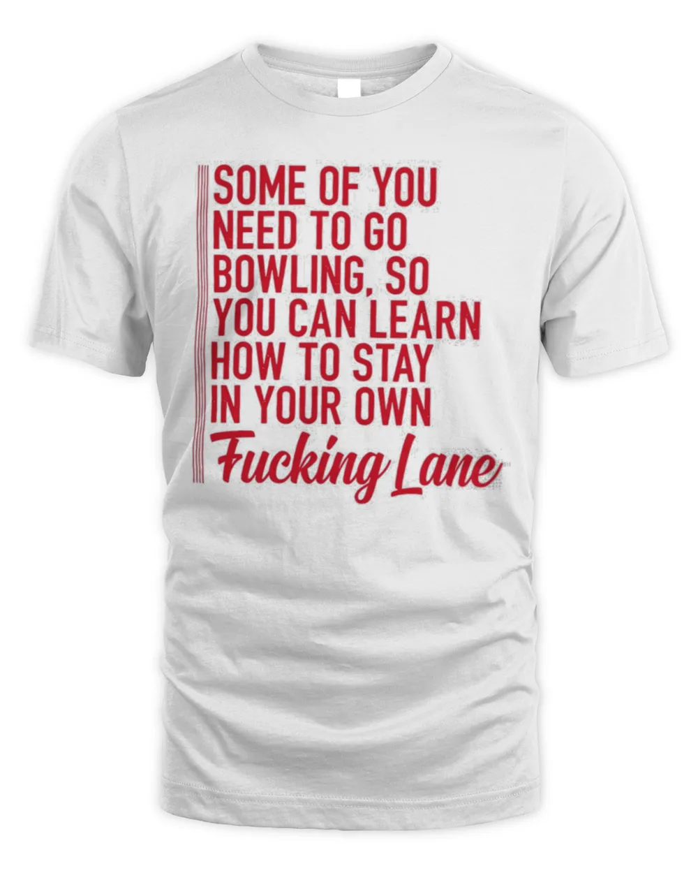 Some of you need to go bowling so you can learn shirt