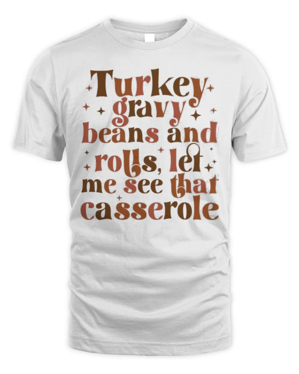 Turkey gravy beans and rolls let me see that casserole shirt