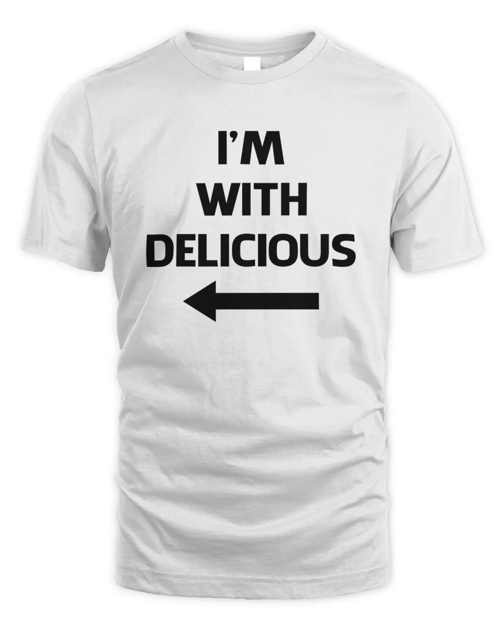 I'm With Delicious T Shirt