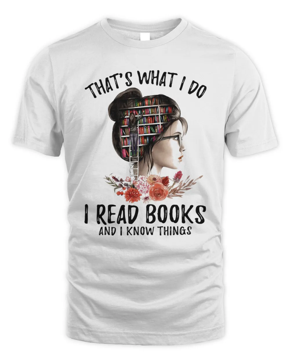 That's What I Do I Read Books And I Know Things Shirt