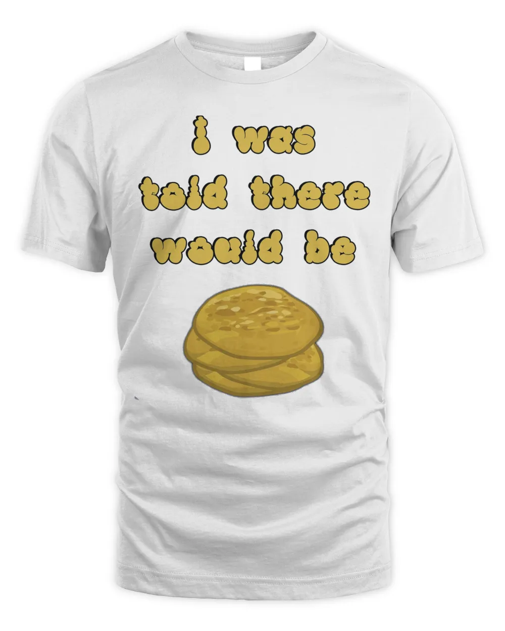 I Was Told There Would Be Fry Bread Shirt