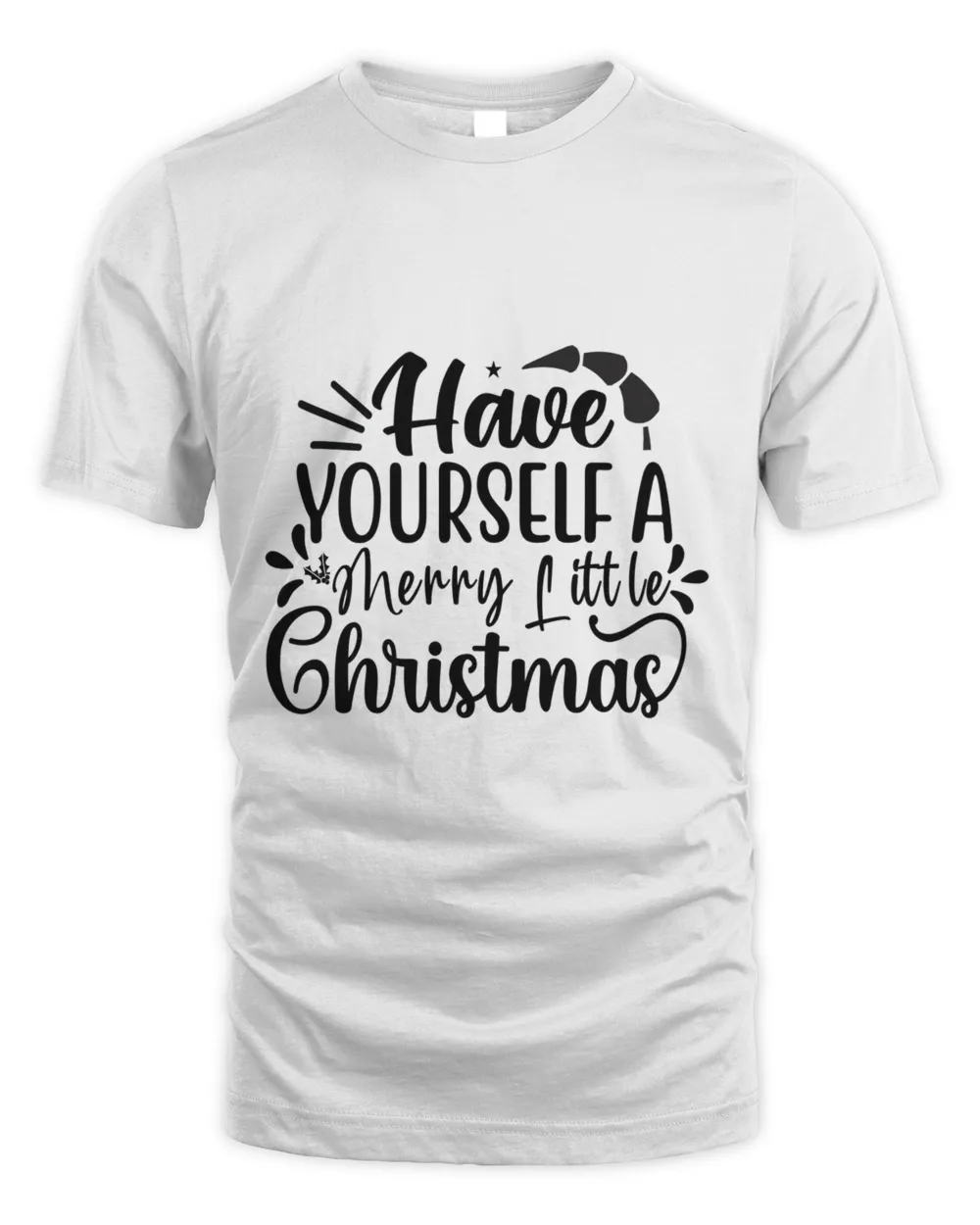 Have Yourself A Merry Little Christmas, Men's & Women's Merry Christmas Shirt