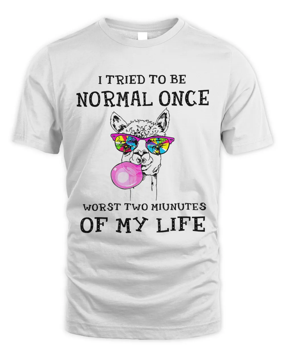 I Tried To Be Normal Once Worst Two Minutes Of My Life Llama 284 Unisex Standard T-Shirt white s