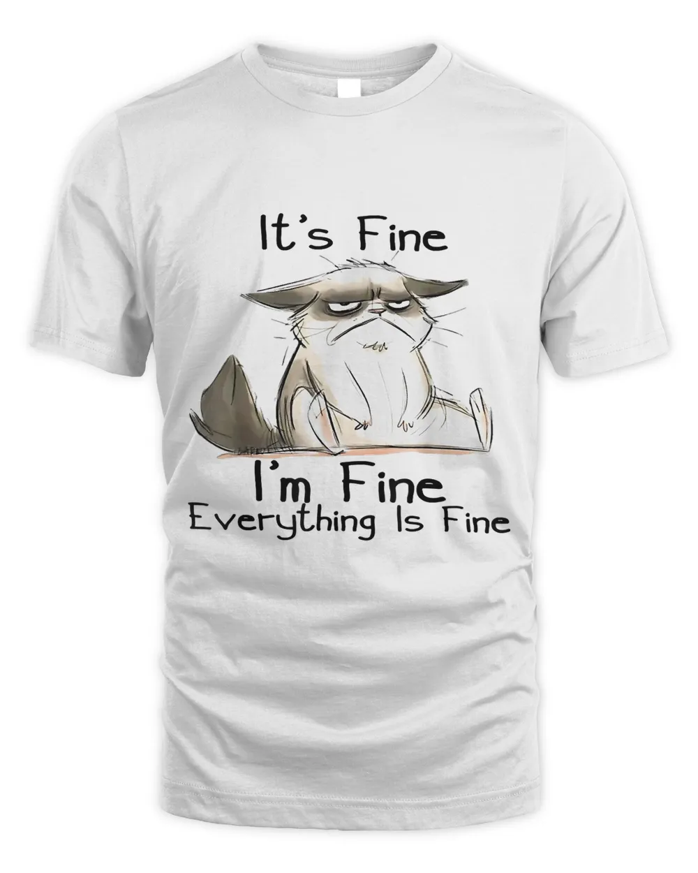 Its Fine Im Fine Everything Is Fine Fun Negative Lazy Cat241 Unisex Standard T-Shirt white s
