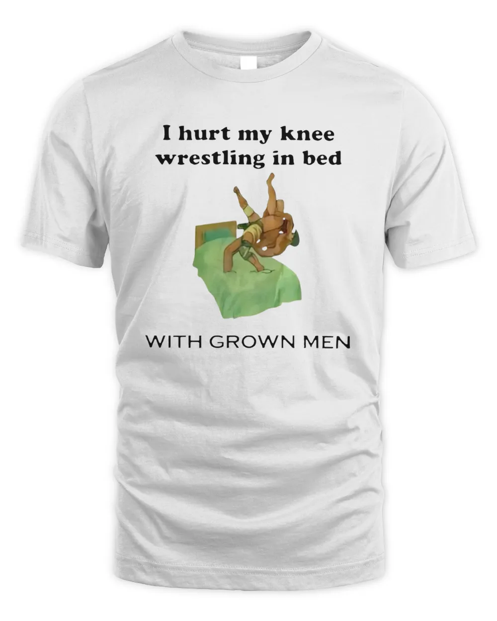 I hurt my knee wrestling in bed with grown men shirt