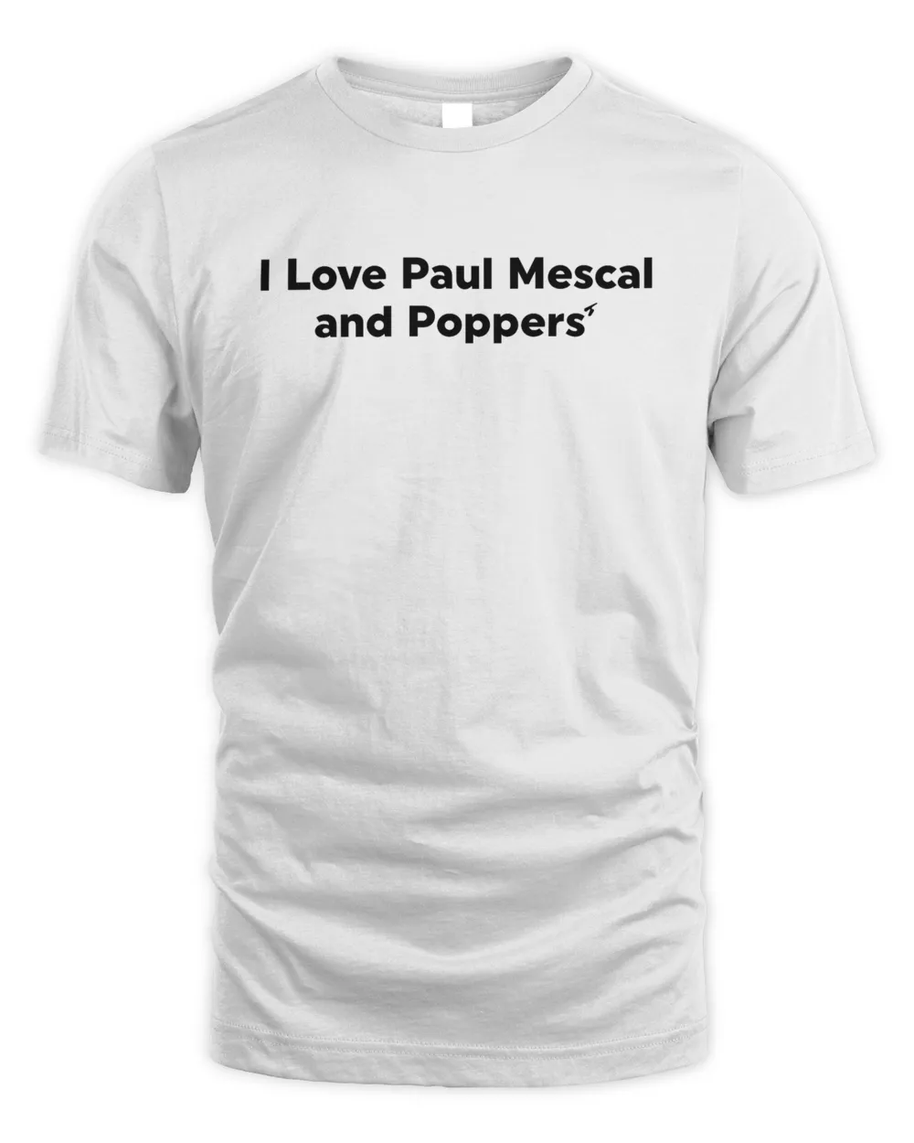 I Love Paul Mescal And Poppers' Tee Shirt Unisex Standard T-Shirt white 