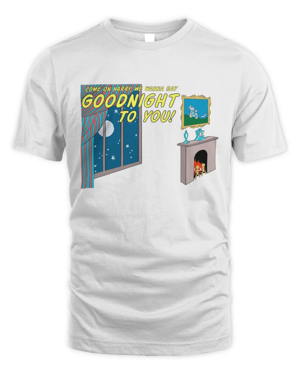 come on harry we want to say goodnight to you t shirt